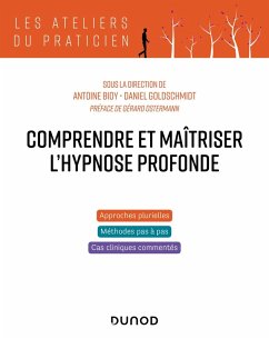 Comprendre et maîtriser l'hypnose profonde (eBook, ePUB) - Bioy, Antoine; Goldschmidt, Daniel