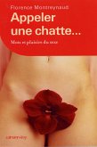Appeler une chatte ... Mots et plaisirs du sexe (eBook, ePUB) Appeler une chatte ... Mots et plaisirs du sexe (eBook, ePUB)
