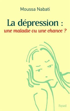 La dépression : une maladie ou une chance ? (eBook, ePUB) - Nabati, Moussa