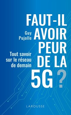 Faut-il avoir peur de la 5G ? (eBook, ePUB) - Pujolle, Guy