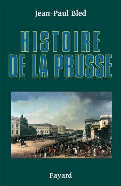 Histoire de la Prusse (eBook, ePUB) - Bled, Jean-Paul