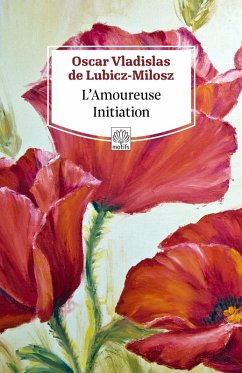 L'Amoureuse Initiation (eBook, ePUB) - Milosz, Oskar Wladyslaw de Lubicz