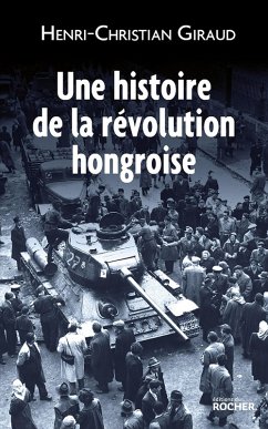 Une histoire de la révolution hongroise (eBook, ePUB) - Giraud, Henri-Christian