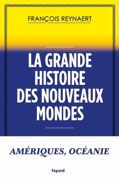 La grande histoire des Nouveaux Mondes (eBook, ePUB) - Reynaert, François