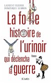 La folle histoire de l'urinoir qui déclencha la guerre (eBook, ePUB)