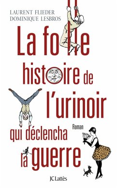 Cover La folle histoire de l'urinoir qui déclencha la guerre (eBook, ePUB)