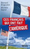 Ces Français qui ont fait l'Amérique (eBook, ePUB) Ces Français qui ont fait l'Amérique (eBook, ePUB)
