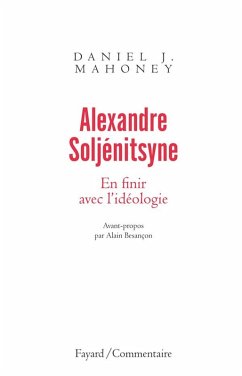 Alexandre Soljénitsyne. En finir avec l'idéologie (eBook, ePUB) - Mahoney, Daniel J.