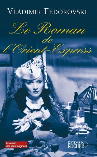 Le roman de l'Orient-Express (eBook, ePUB) Le roman de l'Orient-Express (eBook, ePUB)