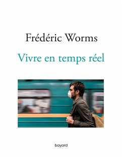 Vivre en temps réel (eBook, ePUB) - Worms, Frédéric