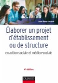 Elaborer un projet d'établissement ou de structure en action sociale et médico-sociale - 4e édition (eBook, ePUB)