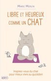 Libre et heureux comme un chat (eBook, ePUB)