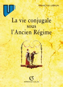 La vie conjugale sous l'Ancien Régime (eBook, ePUB) - Lebrun, François