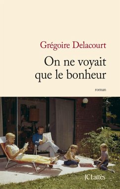 On ne voyait que le bonheur (eBook, ePUB) - Delacourt, Grégoire
