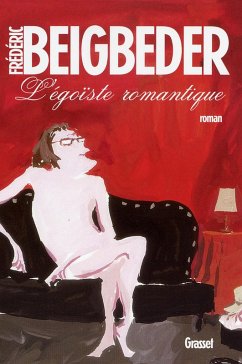 L'égoïste romantique (eBook, ePUB) - Beigbeder, Frédéric