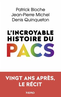 L'incroyable histoire du PACS (eBook, ePUB) - Bloche, Patrick; Michel, Jean-Pierre; Quinqueton, Denis