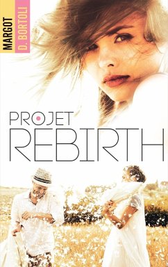 Projet Rebirth (eBook, ePUB) - D. Bortoli, Margot
