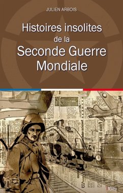 Cover Histoires insolites de la Seconde Guerre Mondiale (eBook, ePUB)