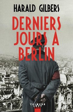Derniers jours à Berlin (eBook, ePUB) - Gilbers, Harald