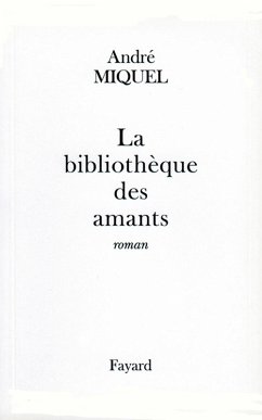La Bibliothèque des amants (eBook, ePUB) - Miquel, André