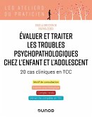 Evaluer et traiter les troubles psychopathologiques chez l'enfant et l'adolescent - 20 cas cliniques (eBook, ePUB)