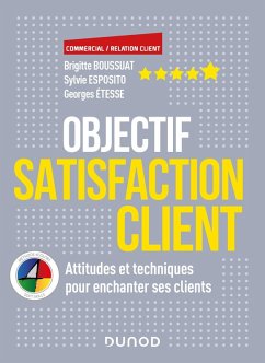 Objectif Satisfaction client (eBook, ePUB) - Boussuat, Brigitte; Esposito, Sylvie; Etesse, Georges