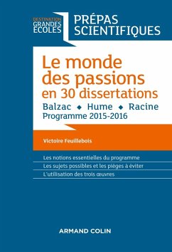Le monde des passions en 30 dissertations - Prépas scientifiques (eBook, ePUB) - Feuillebois, Victoire