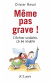 Même pas grave L'échec scolaire ça se soigne (eBook, ePUB) Même pas grave L'échec scolaire ça se soigne (eBook, ePUB)
