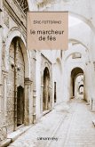 Le Marcheur de Fès (eBook, ePUB) Le Marcheur de Fès (eBook, ePUB)
