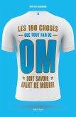 OM - Les 100 choses que tout fan de l'OM doit savoir avant de mourir (eBook, ePUB)