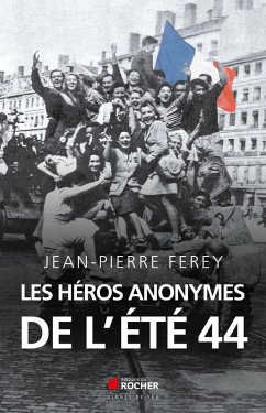Les héros anonymes de l'été 44 (eBook, ePUB) - Ferey, Jean-Pierre