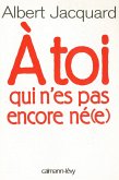 A toi qui n'es pas encore né(e) (eBook, ePUB)