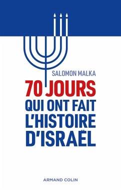 70 jours qui ont fait l'histoire d'Israël (eBook, ePUB) - Malka, Salomon