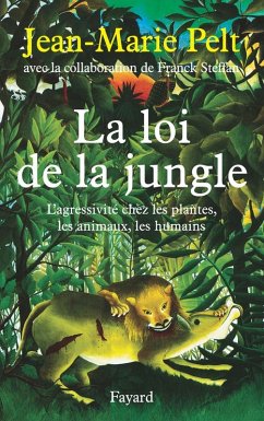 La loi de la jungle (eBook, ePUB) - Pelt, Jean-Marie; Steffan, Franck