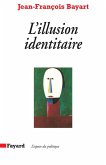 L'Illusion identitaire (eBook, ePUB)