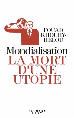 Cover Mondialisation: la mort d'une utopie (eBook, ePUB)