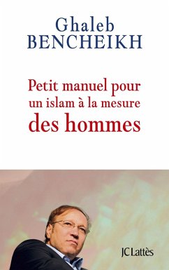 Petit manuel pour un Islam à la mesure des hommes (eBook, ePUB) - Bencheikh, Ghaleb