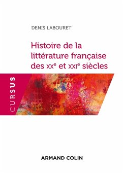 Histoire de la littérature française des XXe et XXIe siècles (eBook, ePUB) - Labouret, Denis