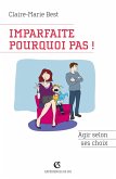 Imparfaite, pourquoi pas ! (eBook, ePUB) Imparfaite, pourquoi pas ! (eBook, ePUB)