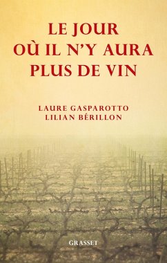 Le jour où il n'y aura plus de vin (eBook, ePUB) - Gasparotto, Laure; Bérillon, Lilian
