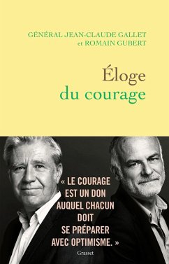 Eloge du courage (eBook, ePUB) - Gallet, Jean-Claude; Gubert, Romain