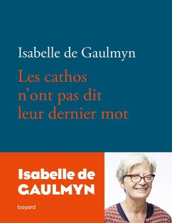Les cathos n'ont pas dit leur dernier mot (eBook, ePUB) - de Gaulmyn, Isabelle