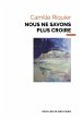 Nous ne savons plus croire (eBook, ePUB) - Bild 1