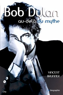 Bob Dylan au-delà du mythe (eBook, ePUB) - Brunner, Vincent
