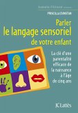 Parler le langage sensoriel de votre enfant (eBook, ePUB)