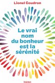 Le vrai nom du bonheur est la sérénité (eBook, ePUB)