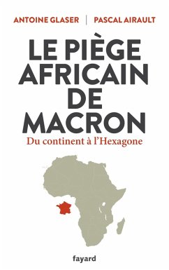 Le piège africain de Macron (eBook, ePUB) - Glaser, Antoine; Airault, Pascal