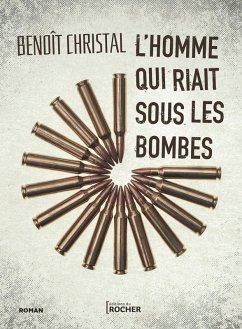 L'homme qui riait sous les bombes (eBook, ePUB) - Christal, Benoît