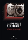 La fabrique filmique (eBook, ePUB)