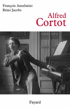 Alfred Cortot (eBook, ePUB) - Anselmini, François; Jacobs, Rémi